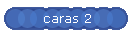 caras 2