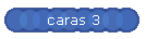 caras 3